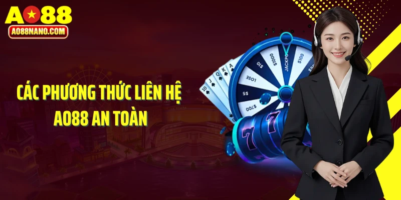 Các phương thức liên hệ AO88 an toàn
