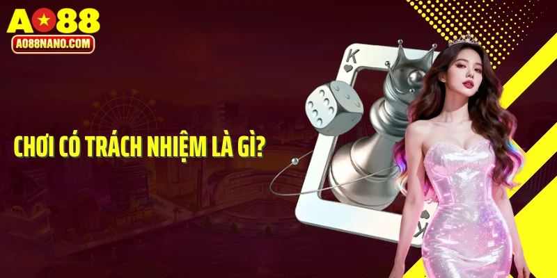 Chơi có trách nhiệm là gì?