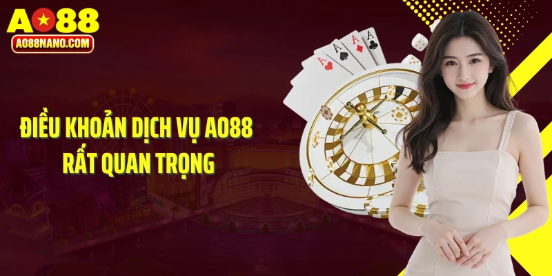 Điều khoản dịch vụ AO88 rất quan trọng