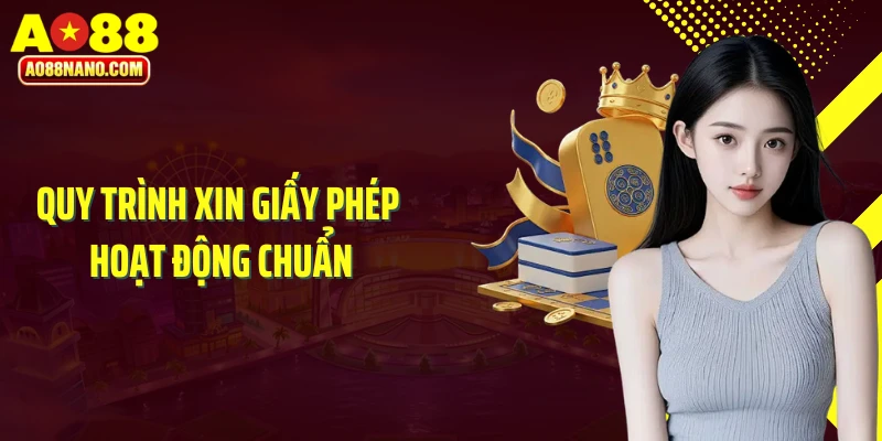 Quy trình xin giấy phép hoạt động chuẩn