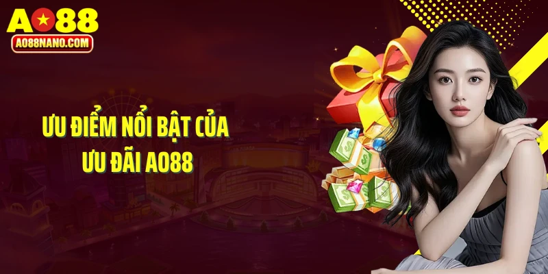 Ưu điểm nổi bật của ưu đãi AO88