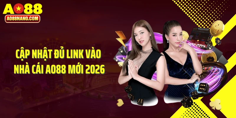 Cập nhật đủ link vào nhà cái AO88 mới 2026