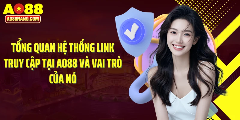 Tổng quan hệ thống link truy cập tại AO88 và vai trò của nó