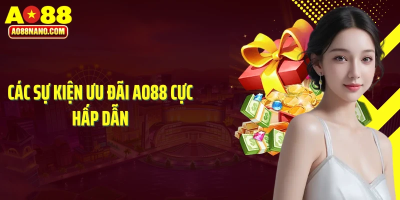 Các sự kiện ưu đãi AO88 cực hấp dẫn