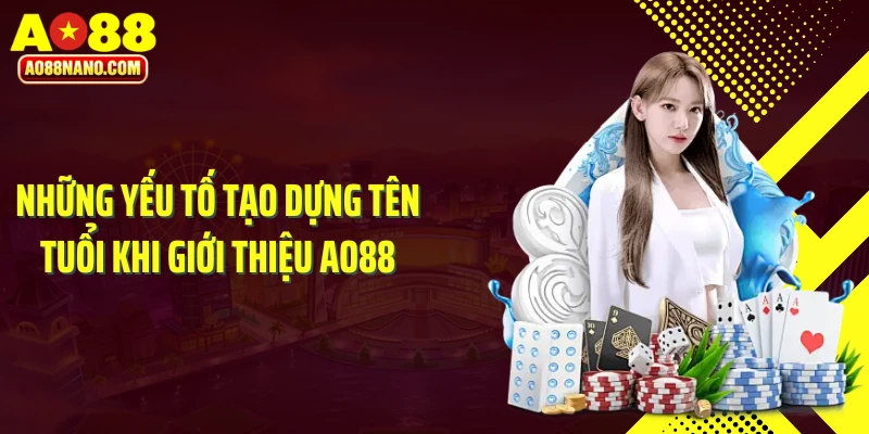 Những yếu tố tạo dựng tên tuổi khi giới thiệu AO88