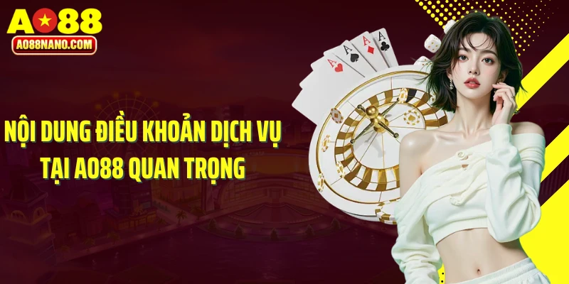 Nội dung điều khoản dịch vụ tại AO88 quan trọng