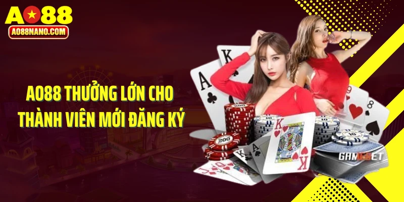 AO88 thưởng lớn cho thành viên mới đăng ký