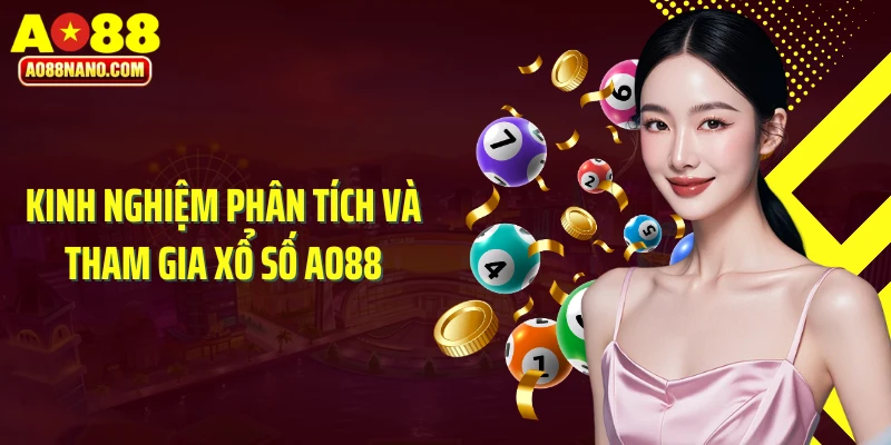 Kinh nghiệm phân tích và tham gia xổ số AO88