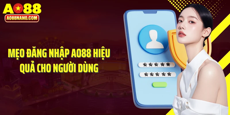 Mẹo đăng nhập AO88 hiệu quả cho người dùng