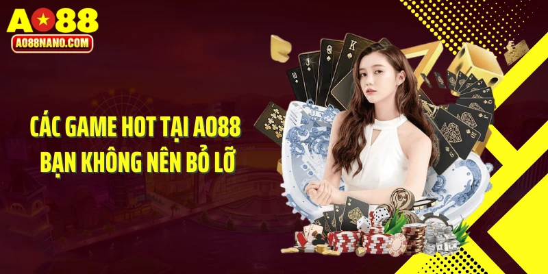 Các game hot tại AO88 bạn không nên bỏ lỡ